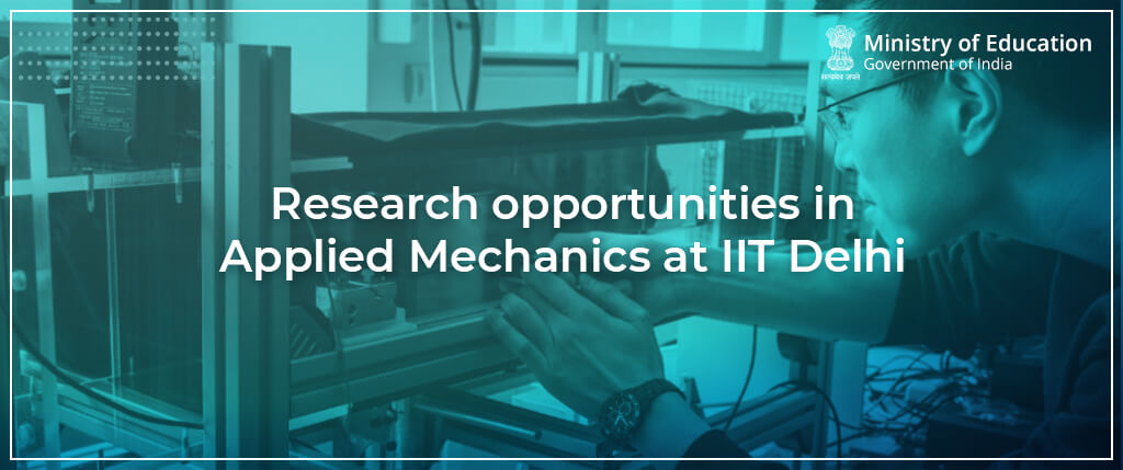 Research opportunities in Applied Mechanics at IIT Delhi